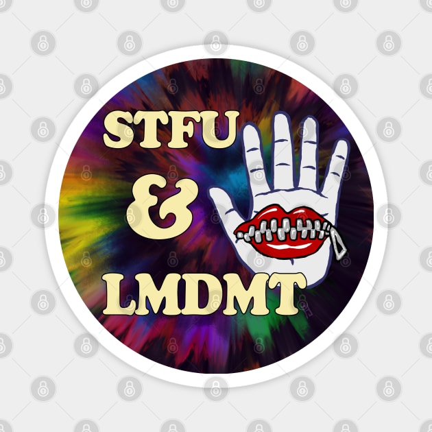 STFU & LMDMT Magnet by Tranquileyez